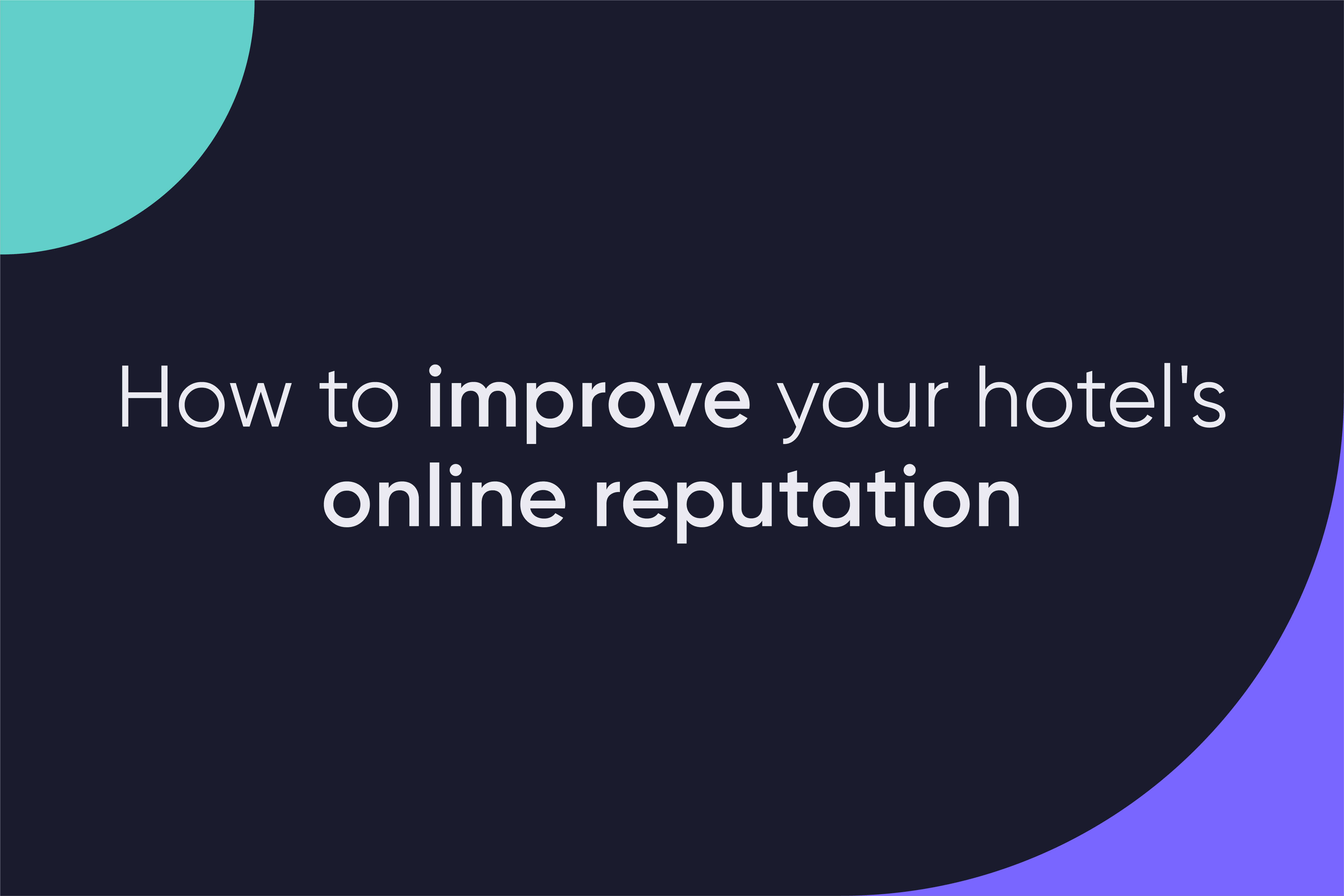 How to improve your hotel's online reputation: tips and strategies